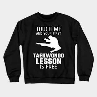 Touch Me And Your Taekwondo Lesson Is Free Crewneck Sweatshirt